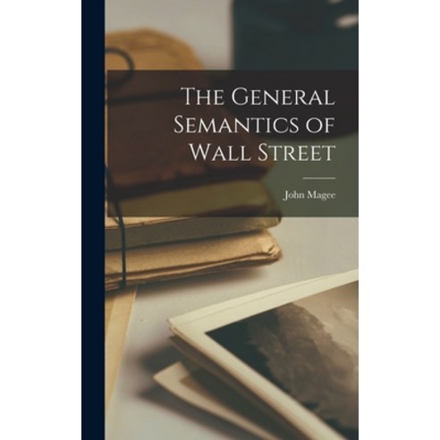 (영문도서) The General Semantics of Wall Street Hardcover, Hassell Street Press, English, 9781013528903