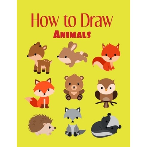 How to Draw Animals: Simple Step to draw variety of cute Animals Paperback, Independently Published