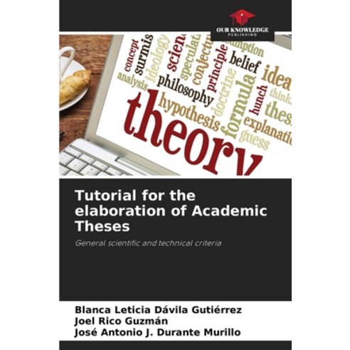 (영문도서) Tutorial for the elaboration of Academic Theses Paperback, Our Knowledge Publishing, English, 9786206470908