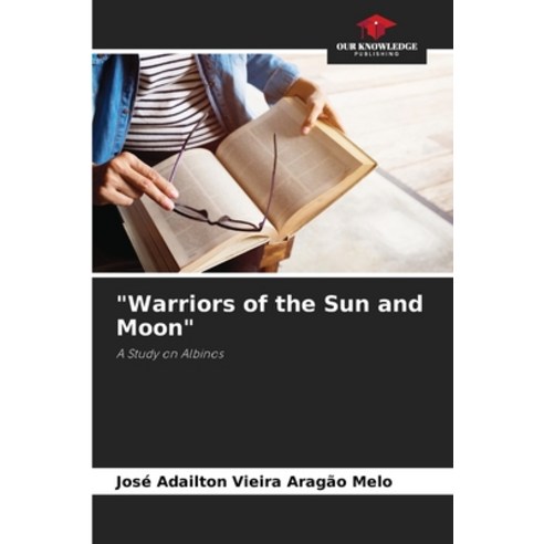 (영문도서) "Warriors of the Sun and Moon" Paperback, Our Knowledge Publishing, English, 9786208591465