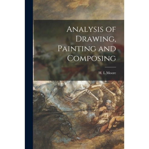 (영문도서) Analysis of Drawing Painting and Composing Paperback, Legare Street Press, English, 9781013478079