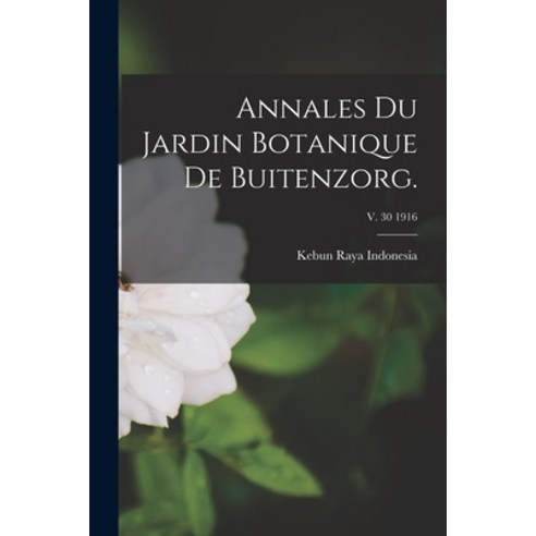 (영문도서) Annales Du Jardin Botanique De Buitenzorg.; v. 30 1916 Paperback, Legare Street Press, English, 9781015328013