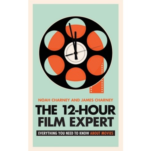 (영문도서) The 12-Hour Film Expert: Everything You Need to Know about Movies Hardcover, Rowman & Littlefield Publis..., English, 9781538173428