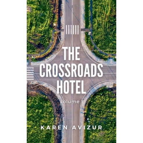 (영문도서) The Crossroads Hotel: Volume 1 Paperback, Karen Avizur, English, 9798224892952