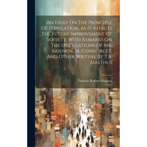 (영문도서) An Essay On The Principle Of Population As It Affects The Future Improvement Of Society. Wit... Hardcover, Legare Street Press, English, 9781019370834