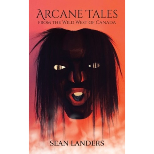 (영문도서) Arcane Tales from the Wild West of Canada Paperback, Tellwell Talent, English, 9780228861935