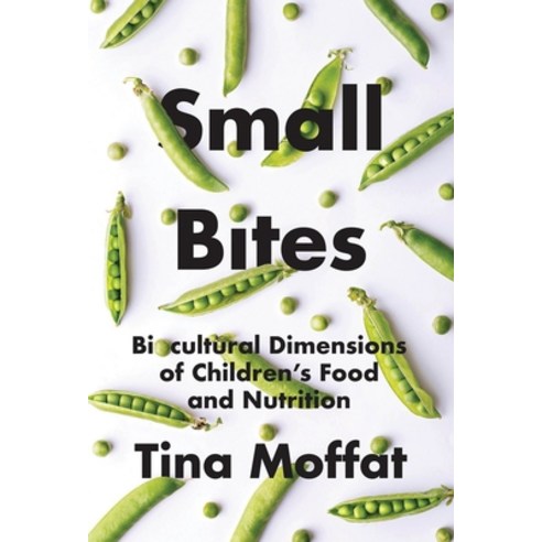 (영문도서) Small Bites: Biocultural Dimension of Children''s Food and Nutrition Hardcover, University of British Colum..., English, 9780774866880