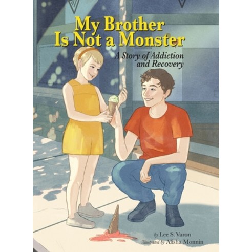 (영문도서) My Brother Is Not a Monster: A Story of Addiction and Recovery Hardcover, Rachlee Books, English, 9798985136302