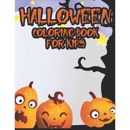 Halloween Coloring Book For Kids: Spooky Illustrations And Designs To Color Childrens Coloring Book... Paperback, Independently Published