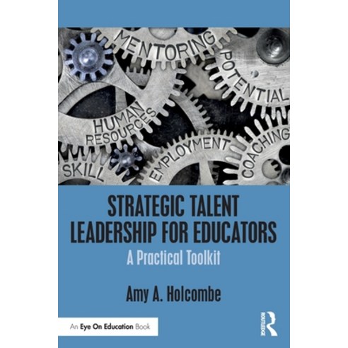 Strategic Talent Leadership for Educators: A Practical Toolkit Paperback, Routledge, English, 9780367425661
