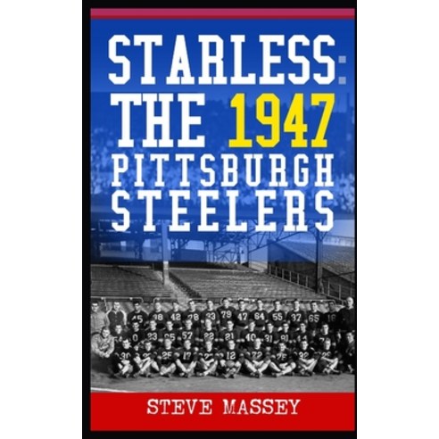 (영문도서) Starless: The 1947 Pittsburgh Steelers Paperback, Createspace Independent Pub..., English, 9781725533134