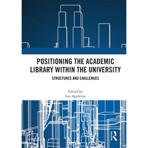 (영문도서) Positioning the Academic Library Within the University: Structures and Challenges Paperback, Routledge, English, 9780367687915