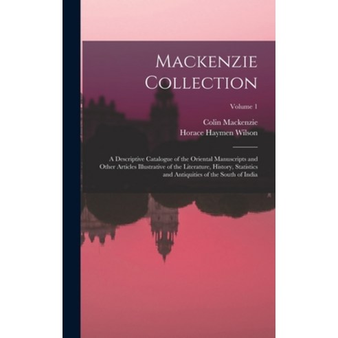 (영문도서) Mackenzie Collection: A Descriptive Catalogue of the Oriental Manuscripts and Other Articles ... Hardcover, Legare Street Press, English, 9781018455723