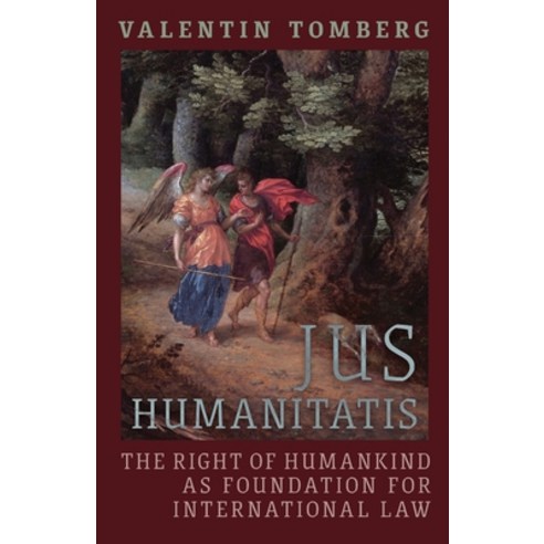 (영문도서) Jus Humanitatis: The Right of Humankind as Foundation for International Law Paperback, Angelico Press, English, 9781621389316