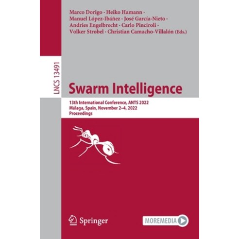 (영문도서) Swarm Intelligence: 13th International Conference Ants 2022 Málaga Spain November 2-4 20... Paperback, Springer, English, 9783031201752