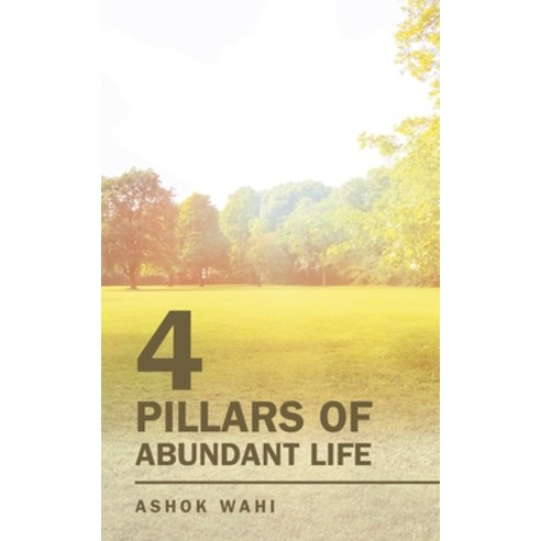 4 Pillars of Abundant Life Paperback, Partridge Publishing India, English, 9781543707342