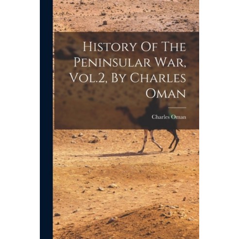 (영문도서) History Of The Peninsular War Vol.2 By Charles Oman Paperback, Legare Street Press, English, 9781017282283