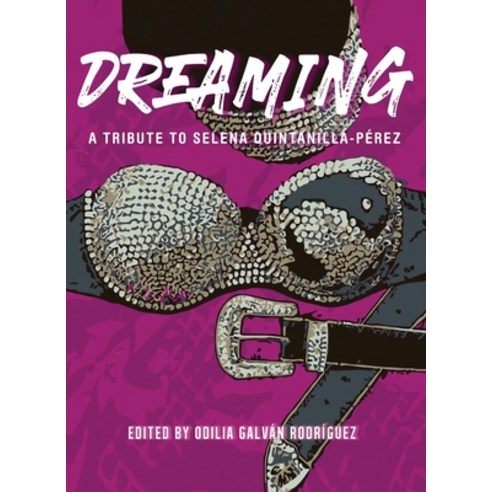 Dreaming: A Tribute To Selena Quintanilla-Pérez Paperback, Flowersong Press