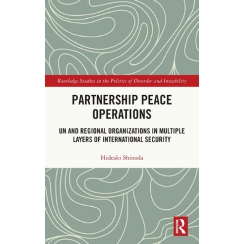 (영문도서) Partnership Peace Operations: UN and Regional Organizations in Multiple Layers of Internation... Hardcover, Routledge, English, 9781138304772