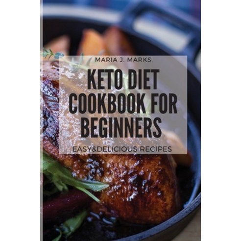 (영문도서) Keto Diet Cookbook For Beginners: Easy&Delicious Recipes Paperback, Maria J. Marks, English, 9781802327069