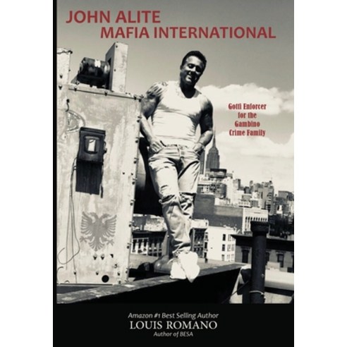 (영문도서) John Alite Mafia International: Gotti Enforcer for the Gambino Crime Family Hardcover, Vecchia Publishing, English, 9781955794084