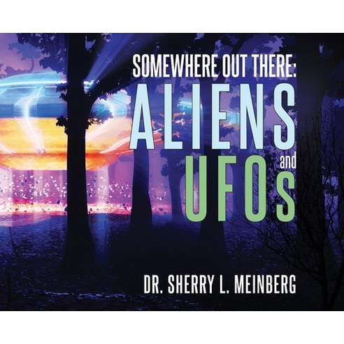 (영문도서) Somewhere Out There: ALIENS and UFOs Hardcover, Booklocker.com, English, 9781647187484