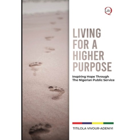 (영문도서) LIVING for a HIGHER PURPOSE: Inspiring Hope Through The Nigerian Public Service Hardcover, Quramo Publishing, English, 9785382218618