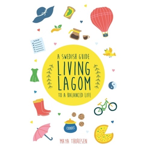 Living Lagom: A Swedish Guide to a Balanced Life Hardcover, Natalia Stepanova