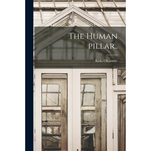 (영문도서) The Human Pillar.. Paperback, Hassell Street Press, English, 9781013876448