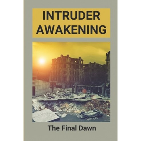 (영문도서) Intruder Awakening: The Final Dawn: The Survivors Book One Paperback, Independently Published, English, 9798531867827