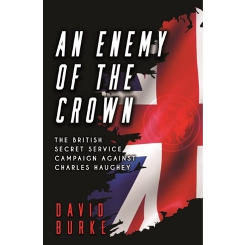 (영문도서) An Enemy of the Crown: The British Secret Service Campaign Against Charles Haughey Paperback, Mercier Press