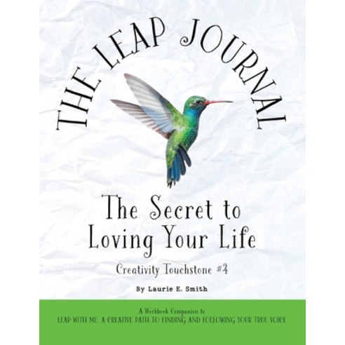 (영문도서) The Leap Journal: The Secret to Loving Your Life: The Secret to Loving Your Life: The Secret ... Paperback, Spreading Sunshine Books, English, 9780977802296
