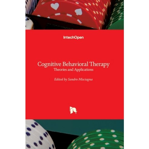(영문도서) Cognitive Behavioral Therapy: Theories and Applications Hardcover, Intechopen, English, 9781839621659