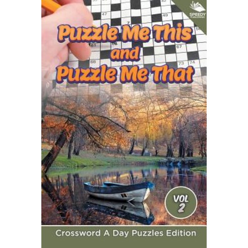 Puzzle Me This and Puzzle Me That Vol 2: Crossword A Day Puzzles Edition Paperback, Speedy Publishing LLC, English, 9781682804445