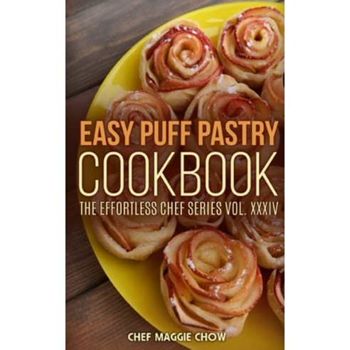 (영문도서) Easy Puff Pastry Cookbook Paperback, Createspace Independent Pub..., English, 9781517232856