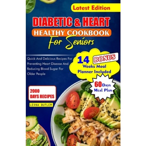 (영문도서) Diabetes and Heart Healthy Cookbook for Seniors: Quick and Delicious Recipes Preventing Heart... Paperback, Independently Published, English, 9798876882660