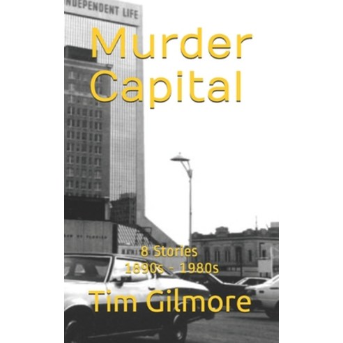 Murder Capital: 8 Stories: 1890s - 1980s Paperback, Independently Published