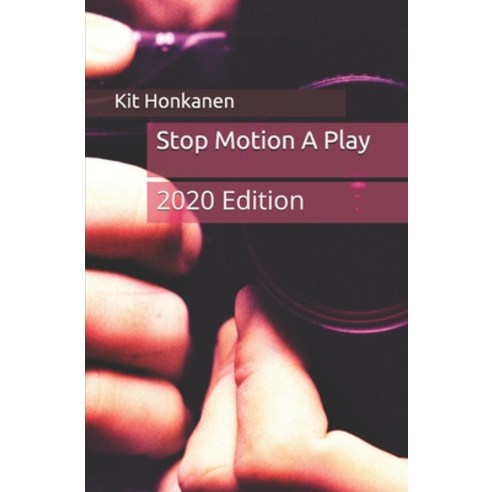 Stop Motion A Play: 2020 Edition Paperback, Independently Published, English, 9798571238205