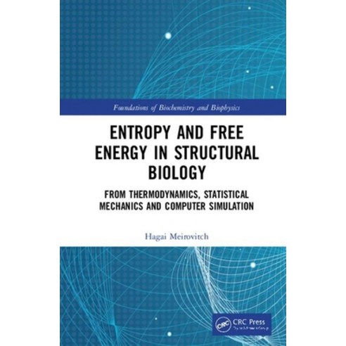 Entropy and Free Energy in Structural Biology: From Thermodynamics to Statistical Mechanics to Compu... Hardcover, CRC Press