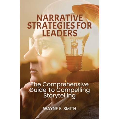 (영문도서) Narrative Strategies for Leaders The comprehensive guide to compelling storytelling Paperback, Booxai, English, 9789655786903