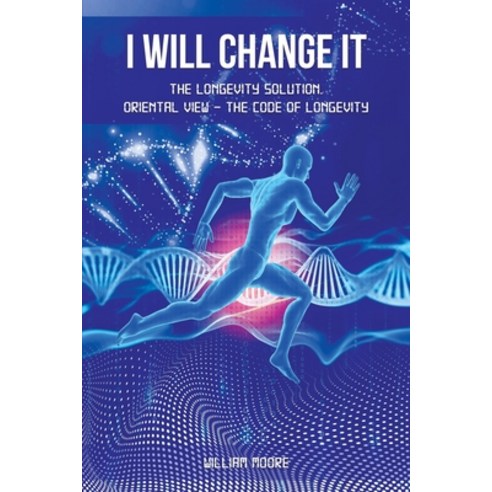 (영문도서) I Will Change It: The Longevity Solution. Oriental View - the Code of Longevity Paperback, Independently Published, English, 9798532234178