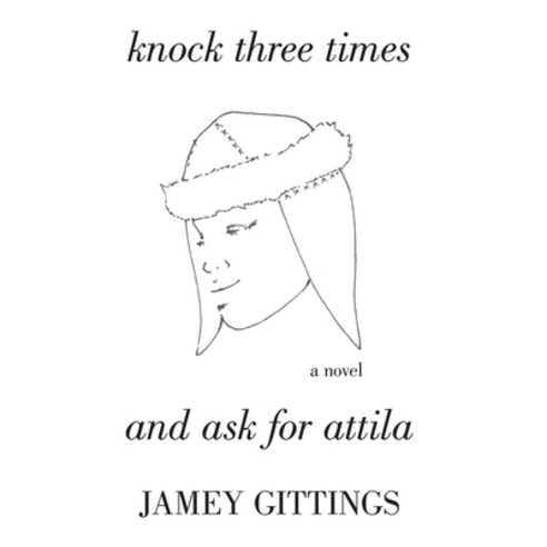 (영문도서) Knock Three Times and Ask for Attila Hardcover, Attila Press LLC