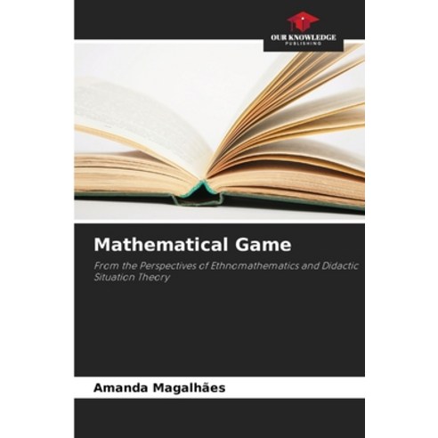(영문도서) Mathematical Game Paperback, Our Knowledge Publishing, English, 9786207316311