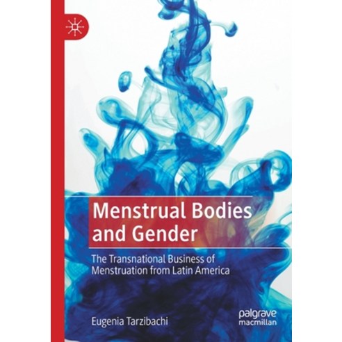 (영문도서) Menstrual Bodies and Gender: The Transnational Business of Menstruation from Latin America Paperback, Palgrave MacMillan, English, 9789811929984