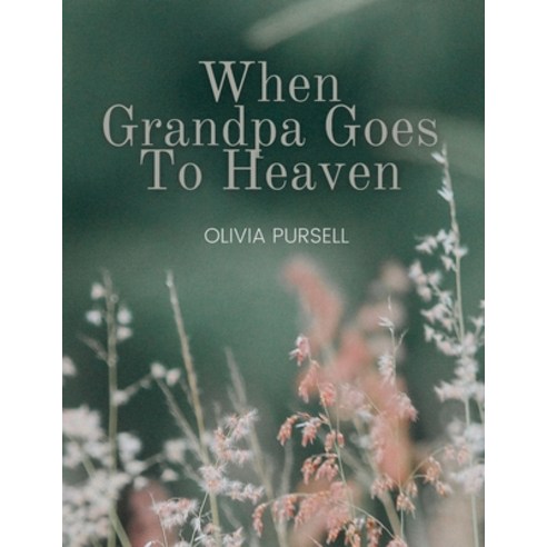 (영문도서) When Grandpa Goes To Heaven Paperback, Lulu.com, English, 9781678171148