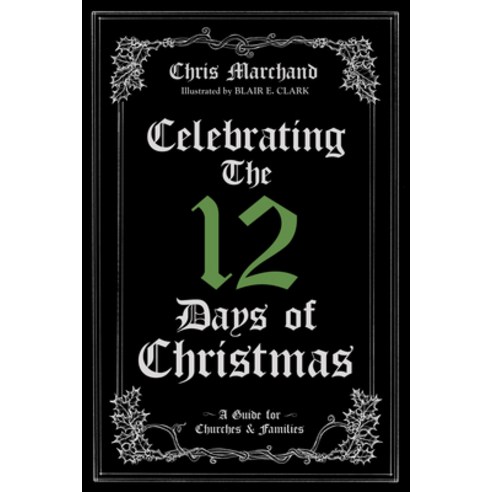 (영문도서) Celebrating the 12 Days of Christmas: A Guide for Churches and Families Paperback, Wipf & Stock Publishers, English, 9781532655333