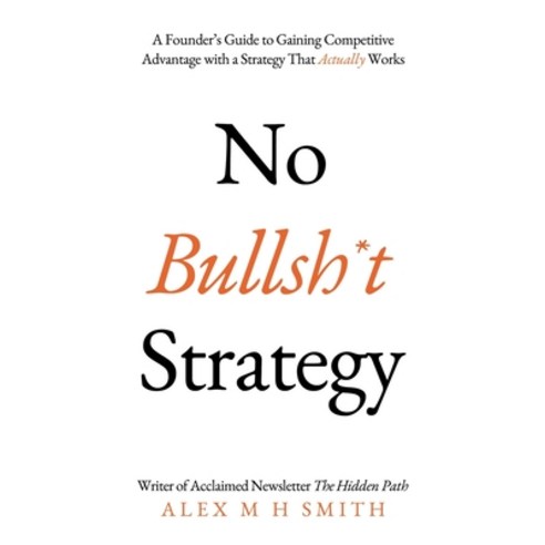 (영문도서) No Bullsh*t Strategy Paperback, Troubador Publishing, English, 9781803136516