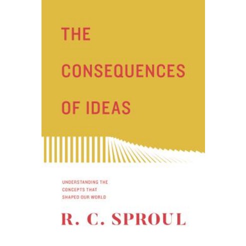 The Consequences of Ideas (Redesign): Understanding the Concepts That Shaped Our World Paperback, Crossway Books, English, 9781433563775