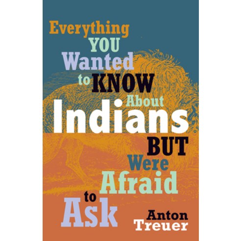 Everything You Wanted to Know about Indians But Were Afraid to Ask Paperback, Borealis Books, English, 9780873518611