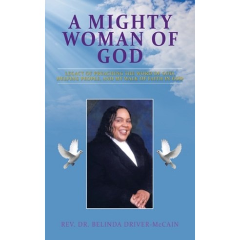(영문도서) A Mighty Woman of God: Legacy of Preaching the Word of God Helping People and Her Walk of F... Paperback, Authorhouse, English, 9781665568944